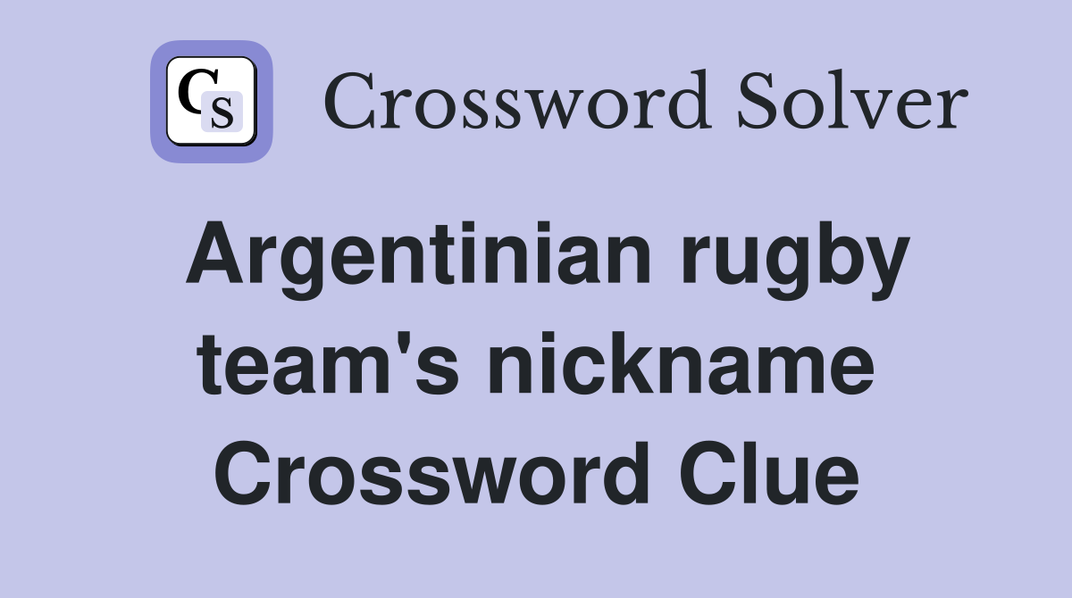 Argentinian rugby team's nickname Crossword Clue