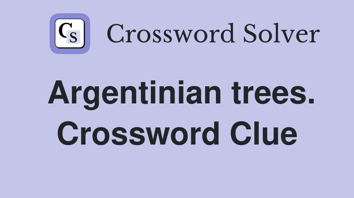 Argentinian trees. Crossword Clue