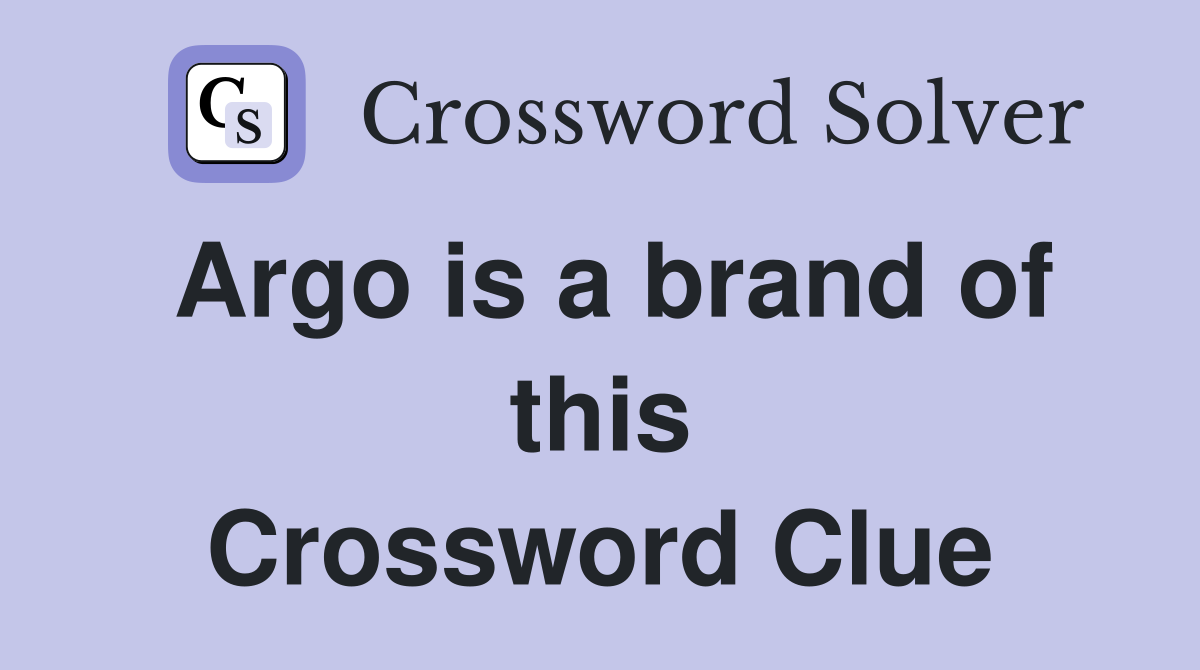 Argo is a brand of this Crossword Clue