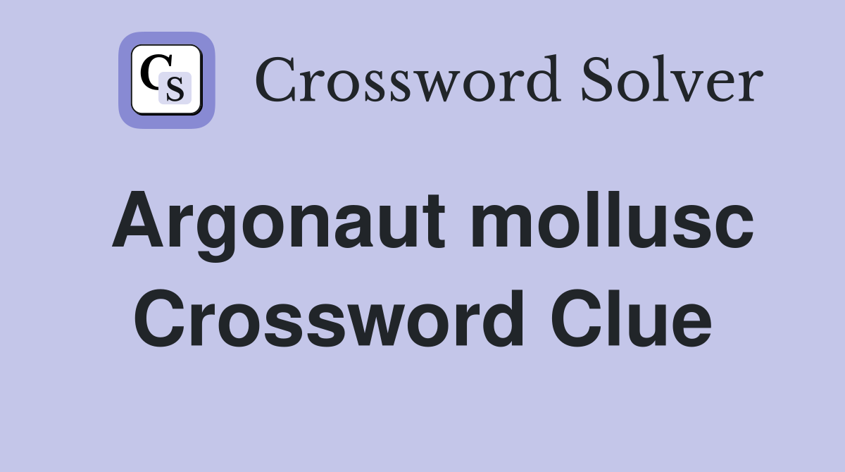 Argonaut mollusc Crossword Clue