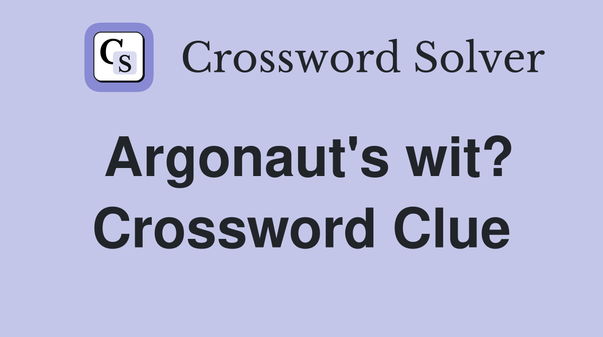Argonaut's wit? Crossword Clue