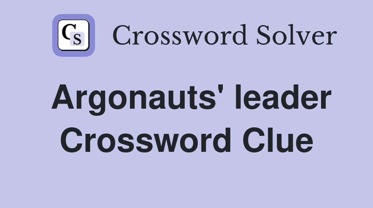 Argonauts' leader Crossword Clue