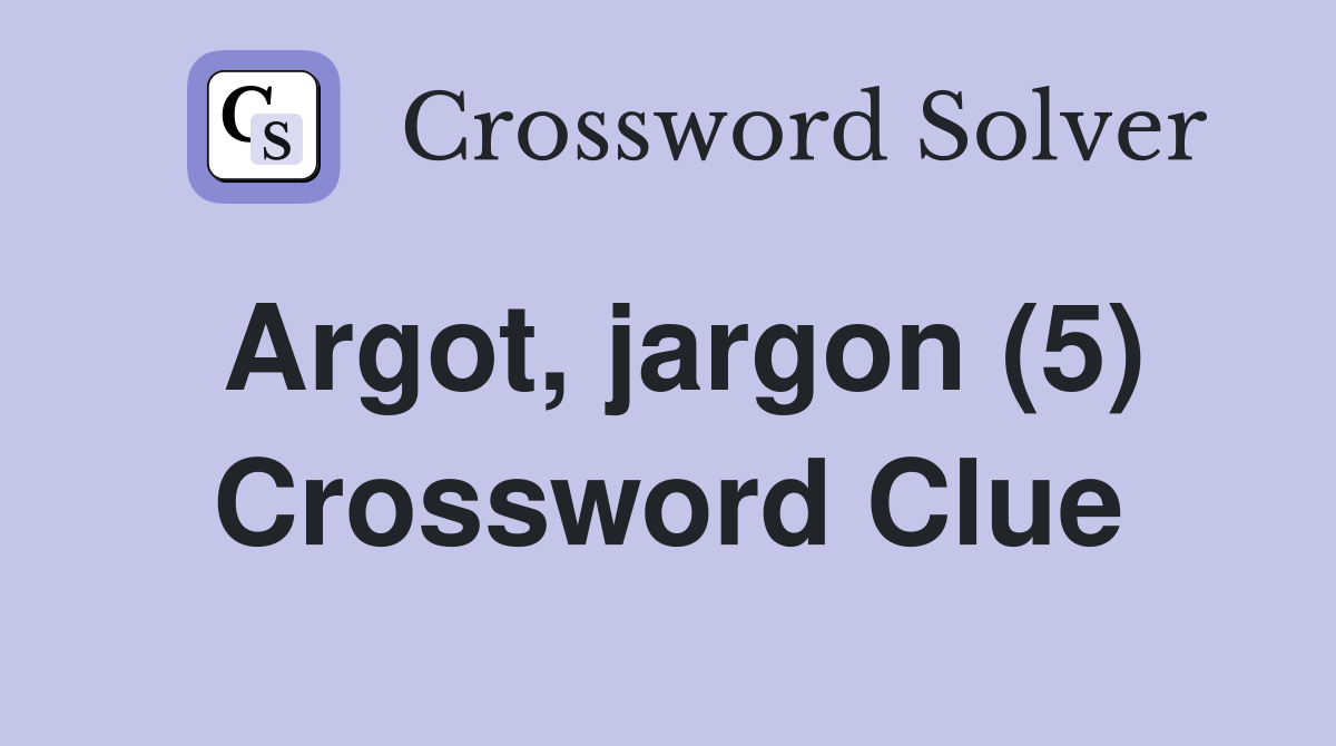 Argot, jargon (5) Crossword Clue