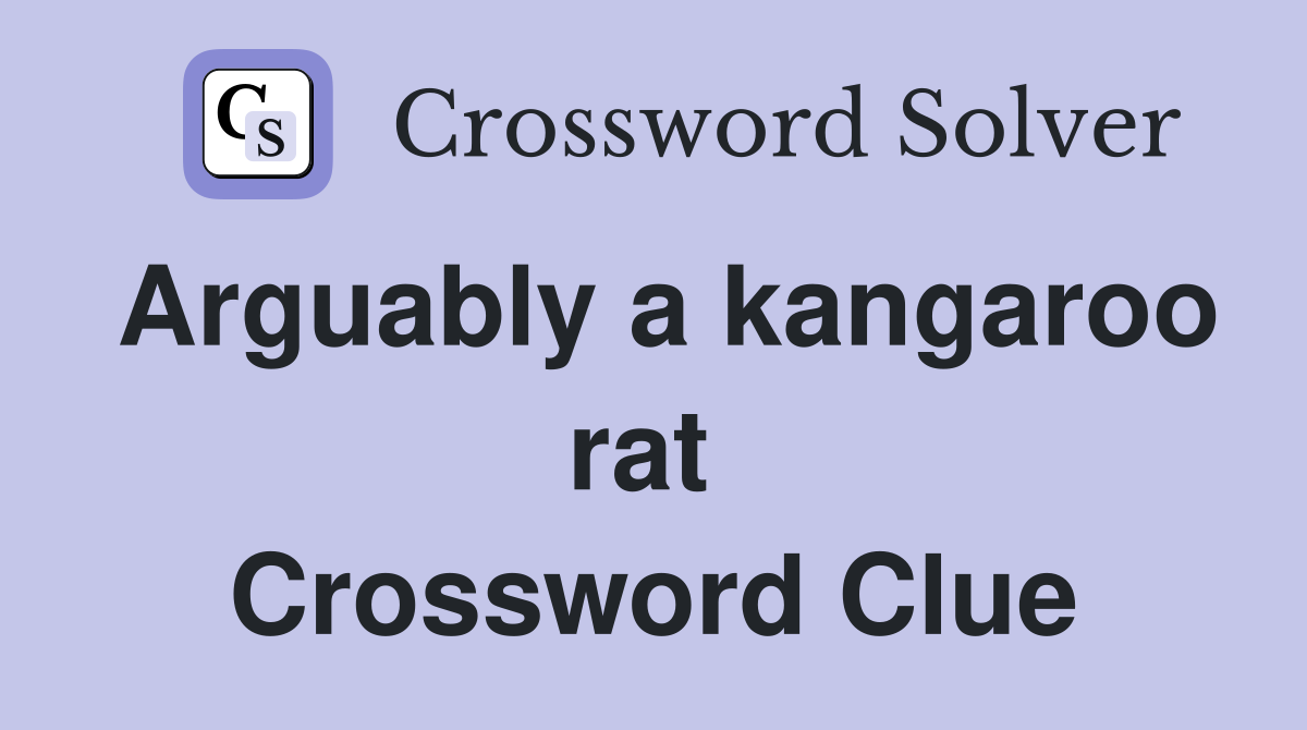 Arguably a kangaroo rat  Crossword Clue