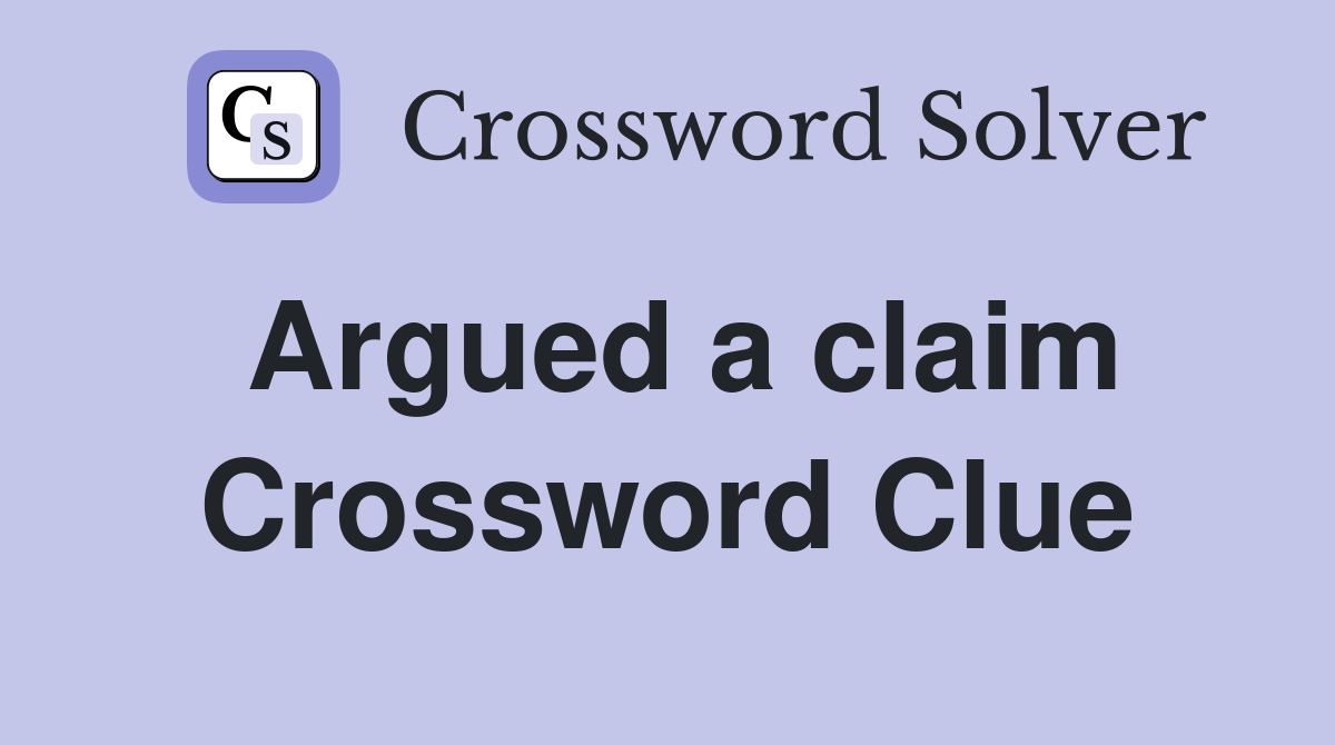 Argued a claim Crossword Clue