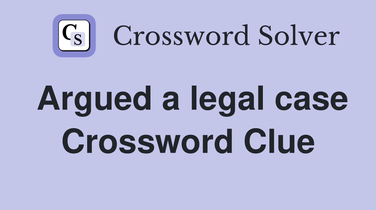Argued a legal case Crossword Clue