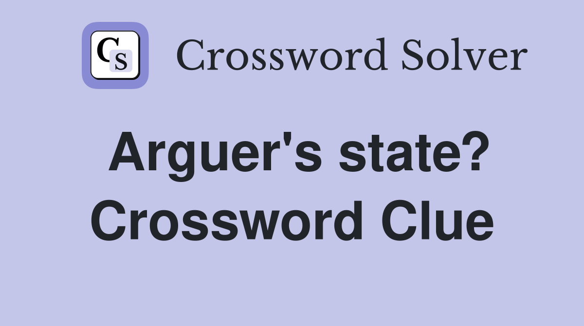 Arguer's state? Crossword Clue