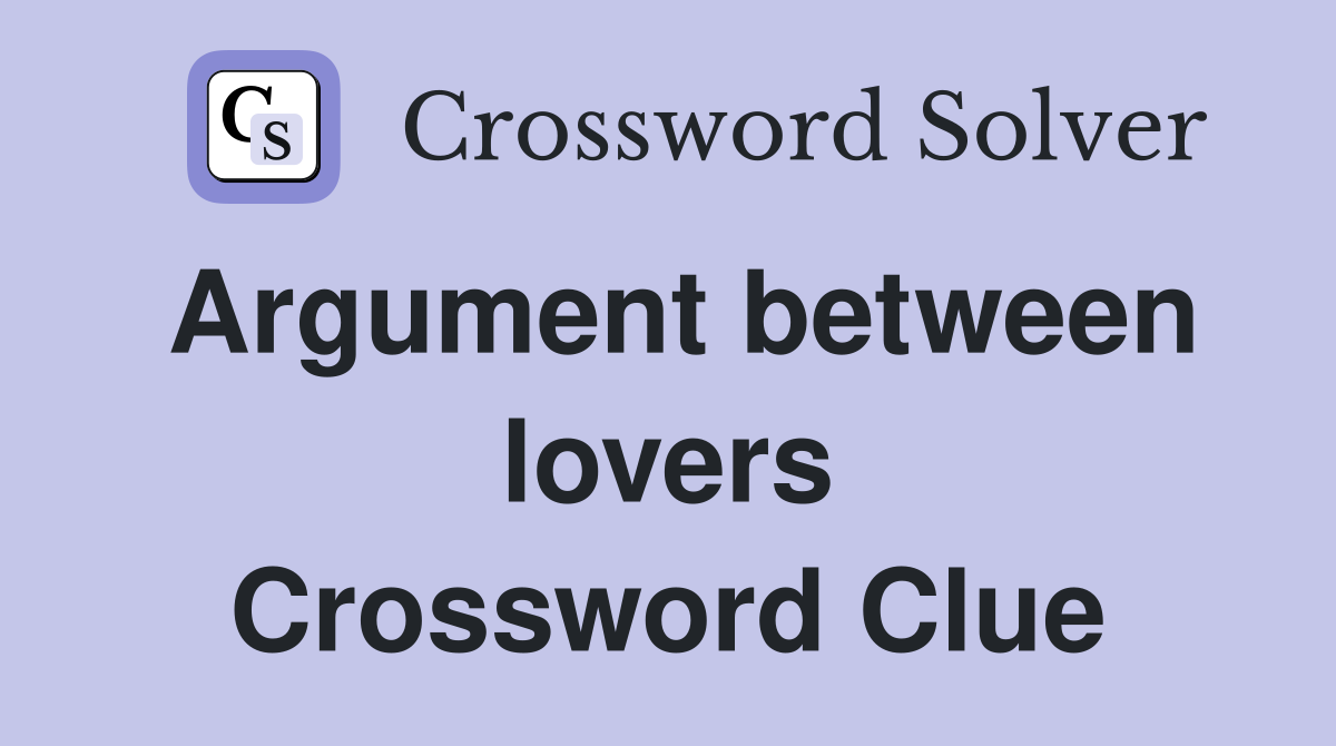 Argument between lovers Crossword Clue