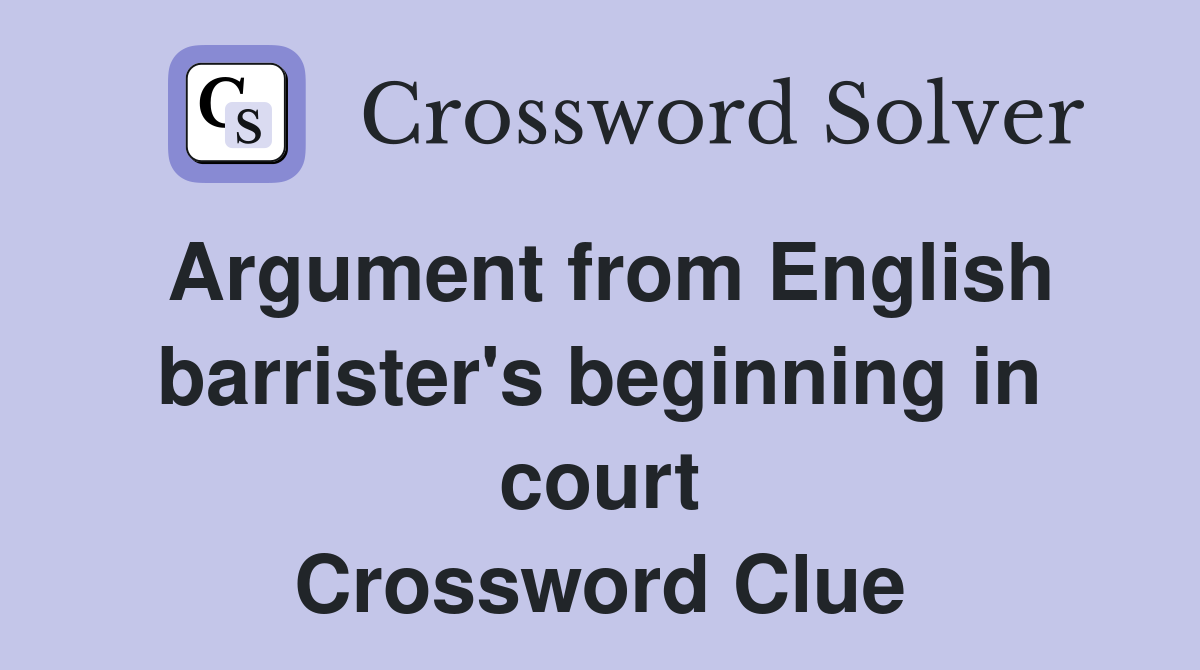 Argument from English barrister's beginning in court Crossword Clue