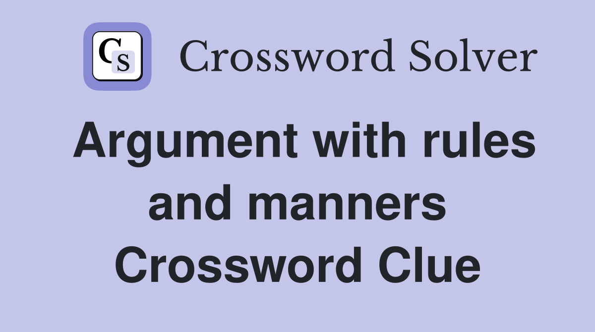Argument with rules and manners Crossword Clue