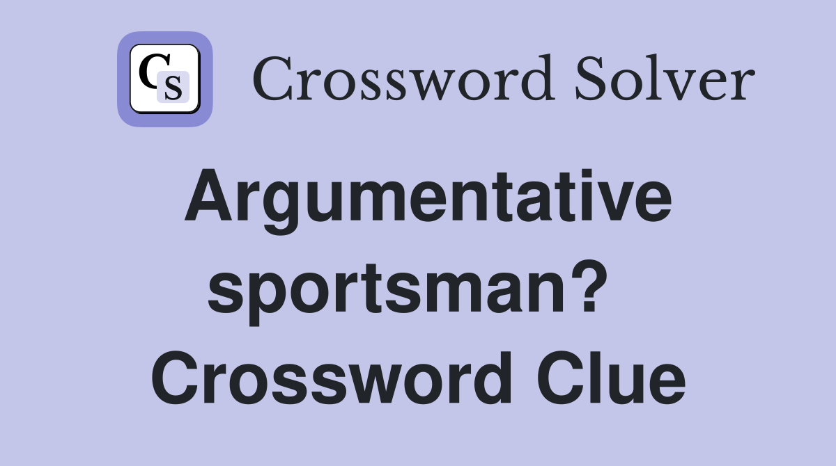 Argumentative sportsman?  Crossword Clue