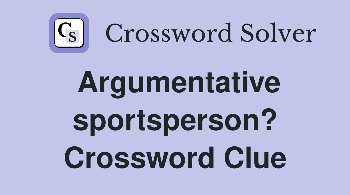 Argumentative sportsperson? Crossword Clue