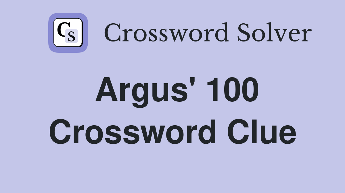 Argus' 100 Crossword Clue