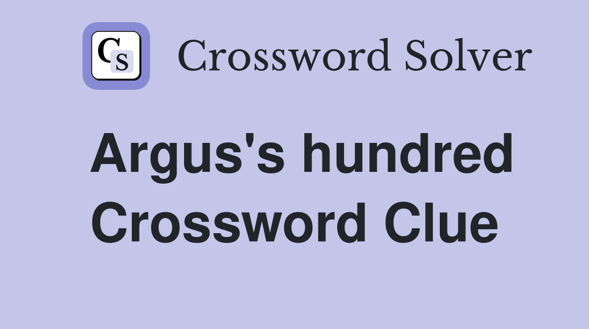 Argus's hundred Crossword Clue