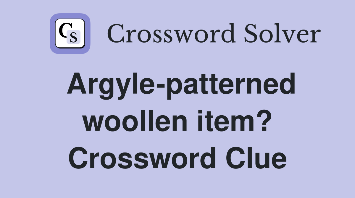 Argyle-patterned woollen item? Crossword Clue