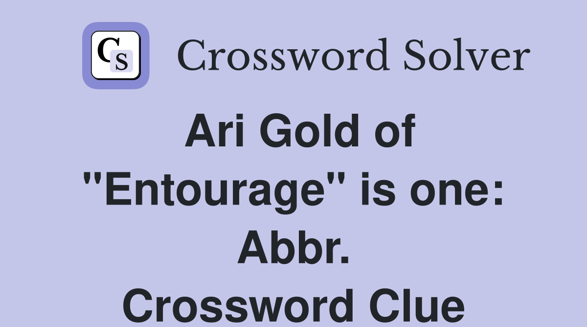 Ari Gold of "Entourage" is one: Abbr. Crossword Clue