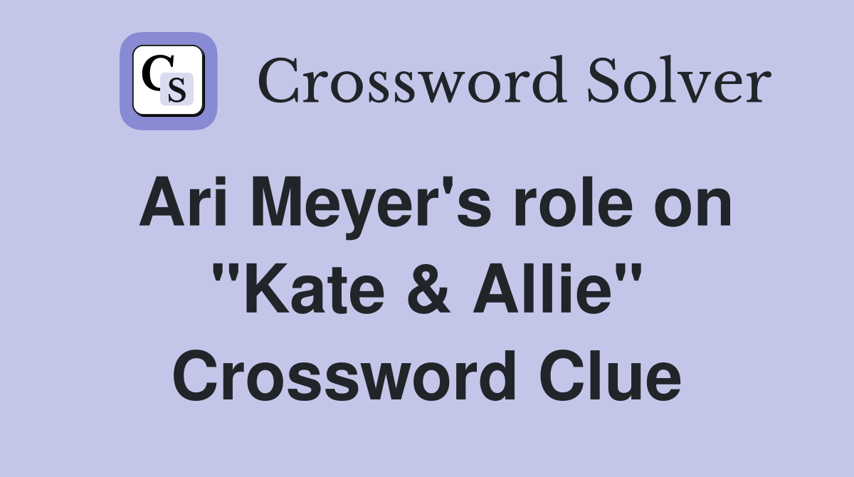 Ari Meyer's role on "Kate & Allie" Crossword Clue