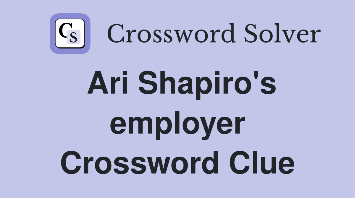 Ari Shapiro's employer Crossword Clue
