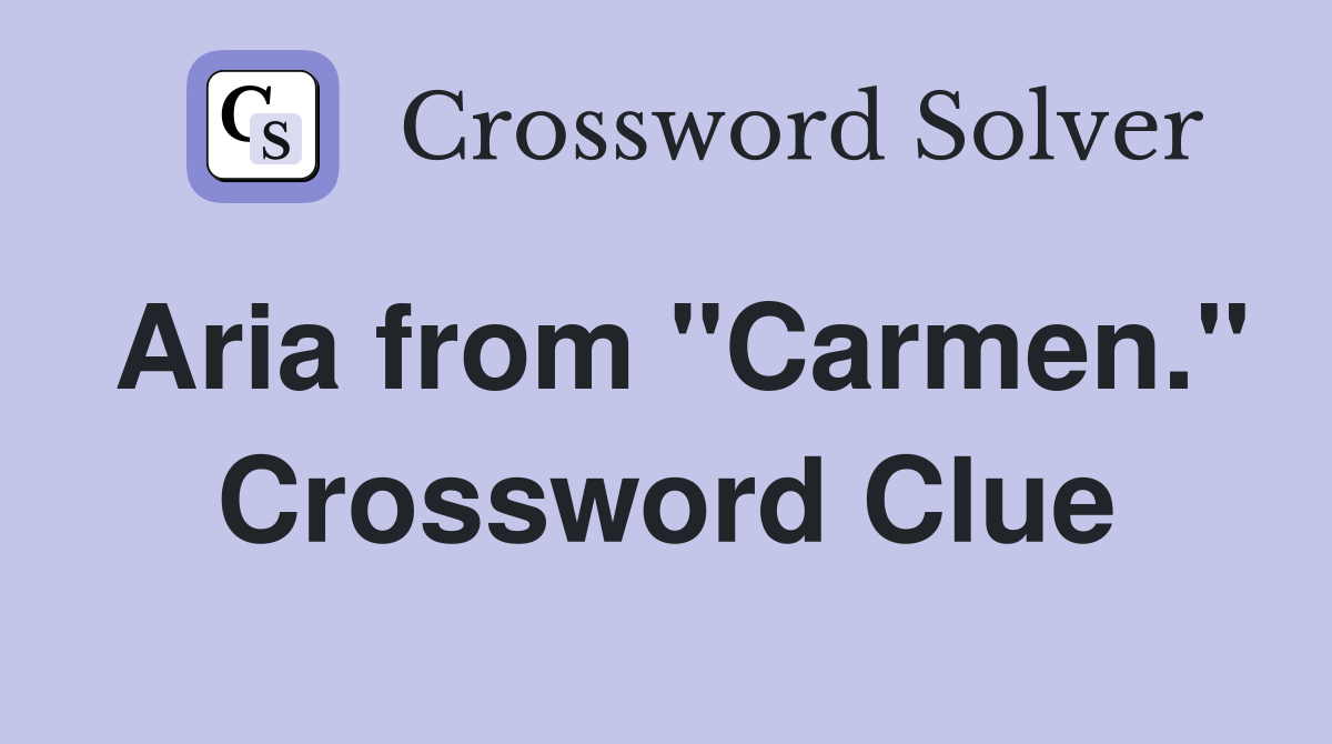 Aria from "Carmen." Crossword Clue