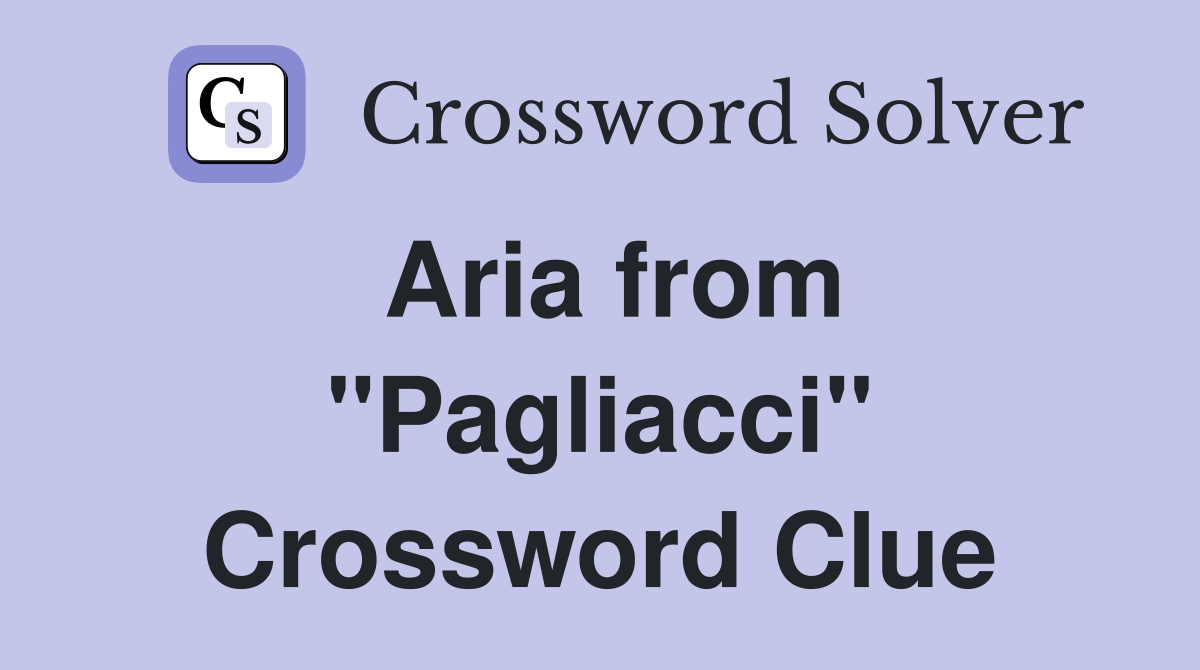 Aria from "Pagliacci" Crossword Clue