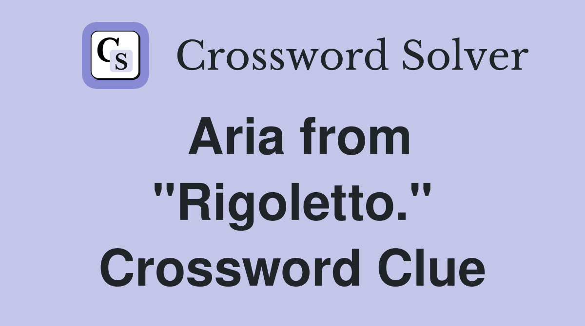 Aria from "Rigoletto." Crossword Clue