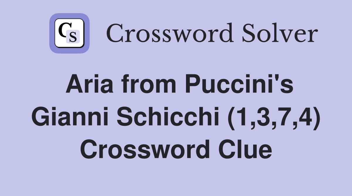 Aria from Puccini's Gianni Schicchi (1,3,7,4) Crossword Clue