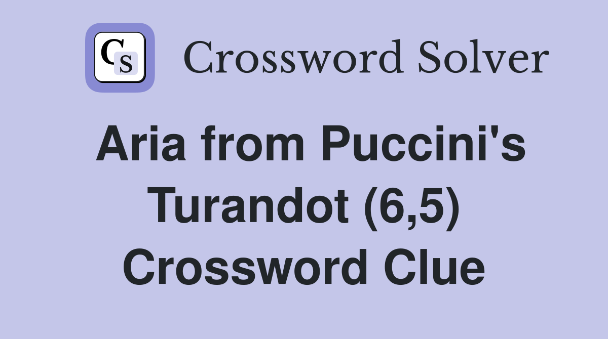Aria from Puccini's Turandot (6,5) Crossword Clue