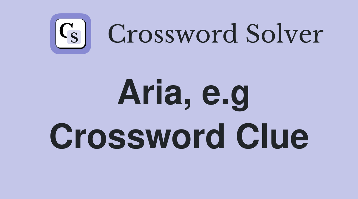 Aria, e.g Crossword Clue