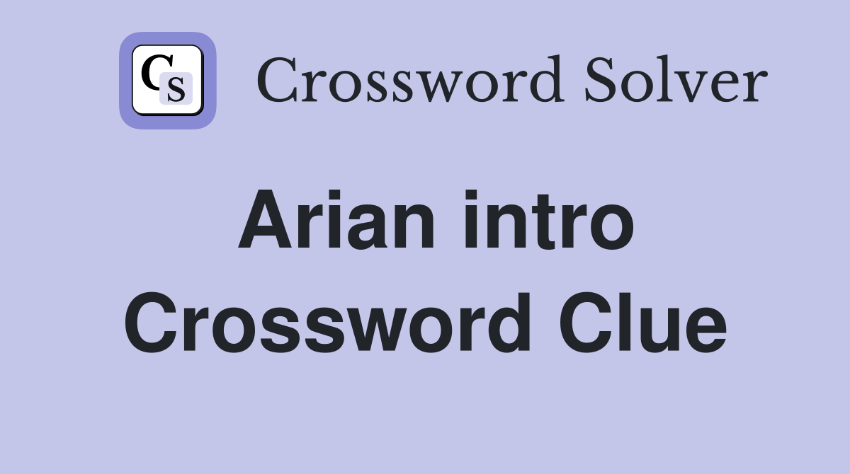 Arian intro Crossword Clue