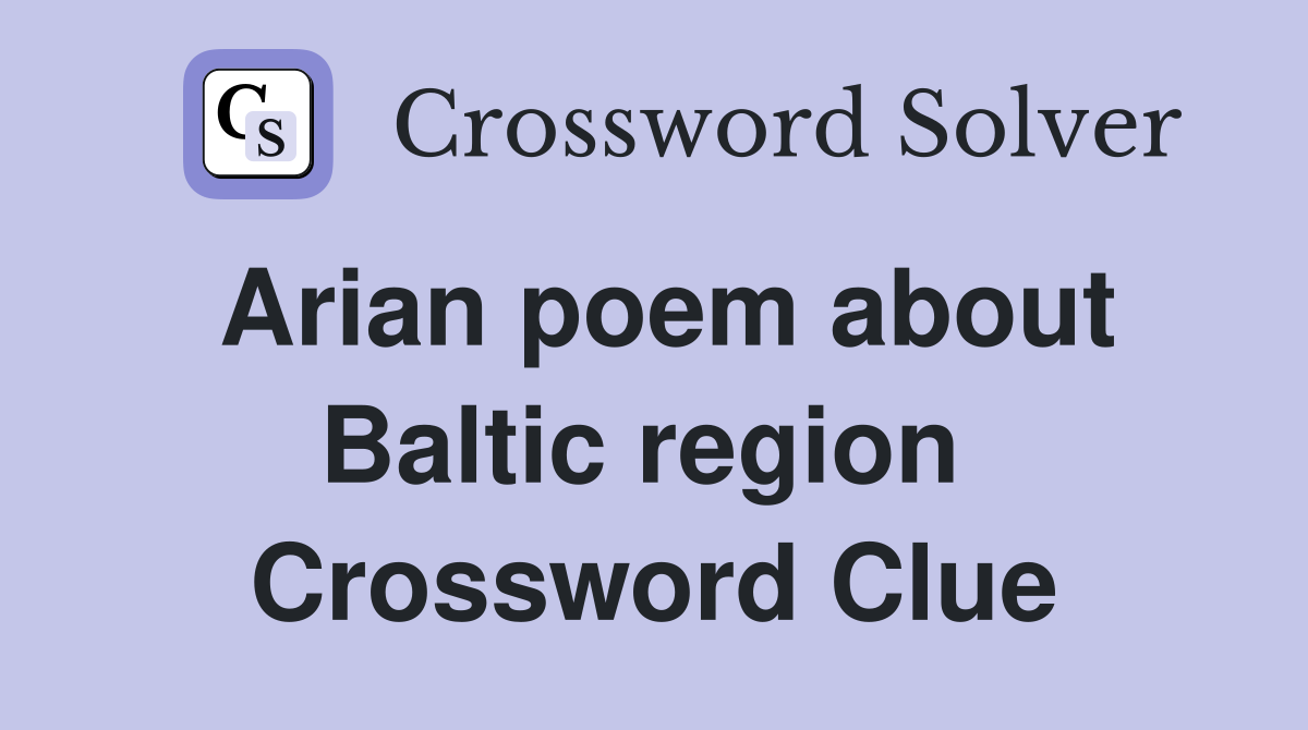 Arian poem about Baltic region  Crossword Clue