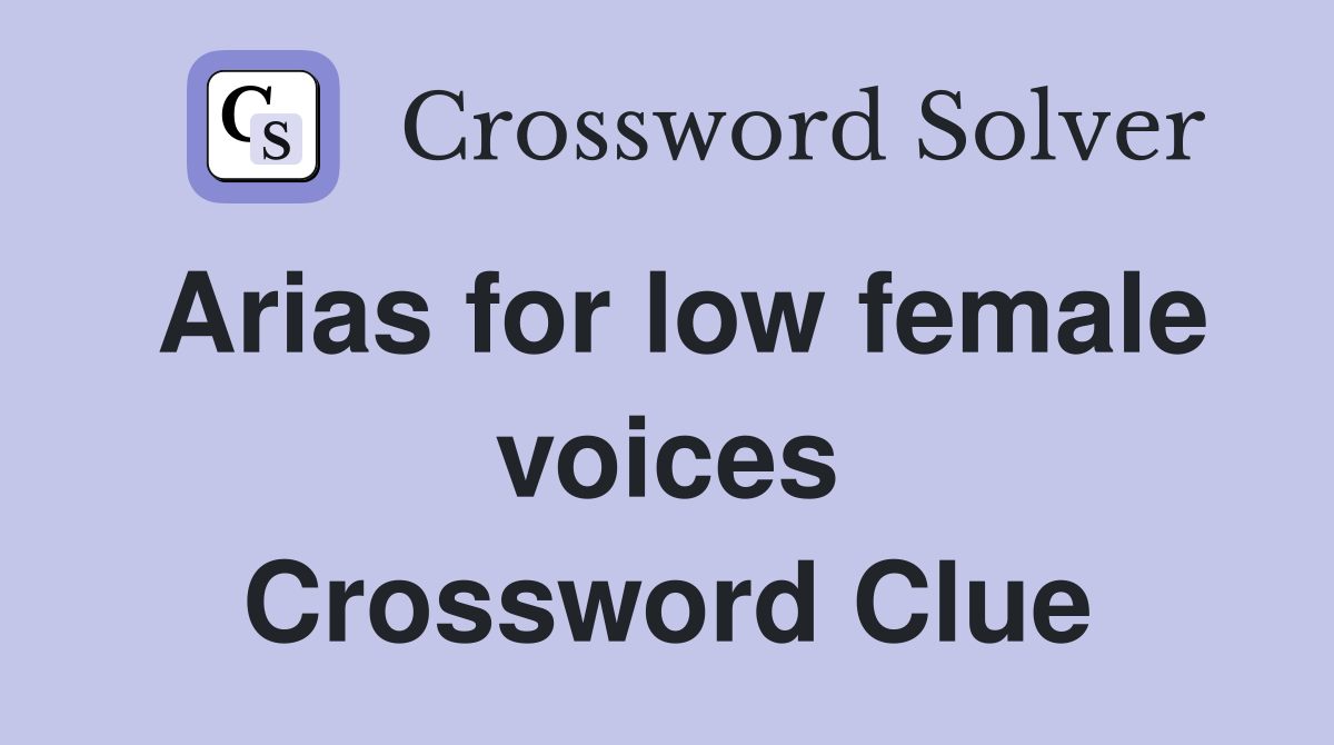 Arias for low female voices Crossword Clue