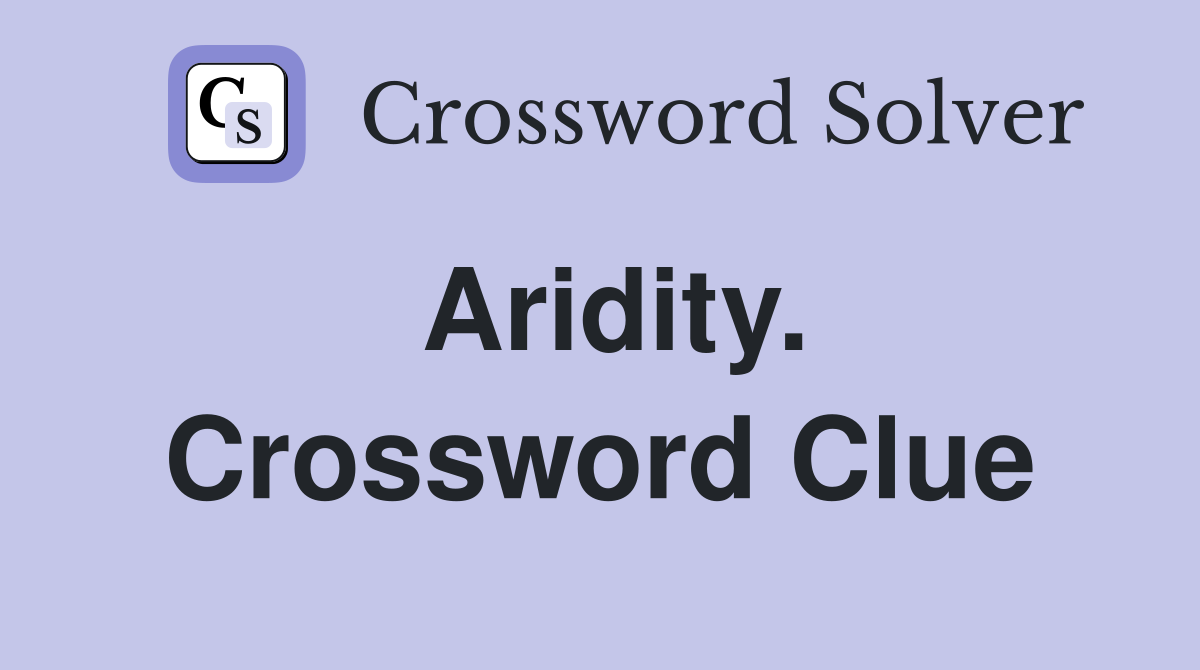 Aridity. Crossword Clue