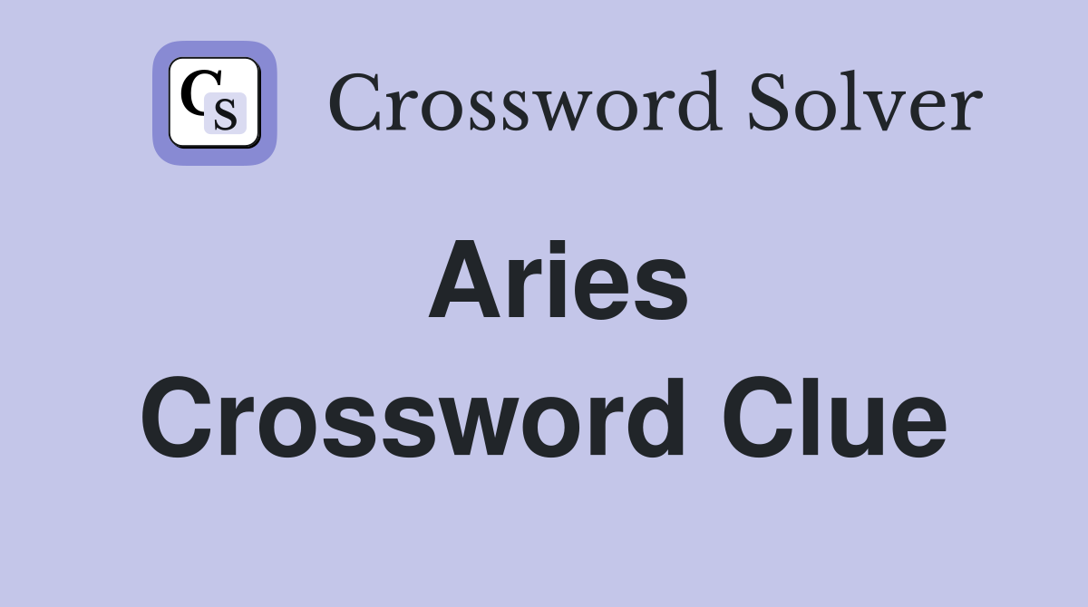 Aries Crossword Clue Answers Crossword Solver
