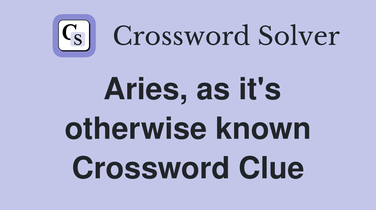 Aries, as it's otherwise known Crossword Clue