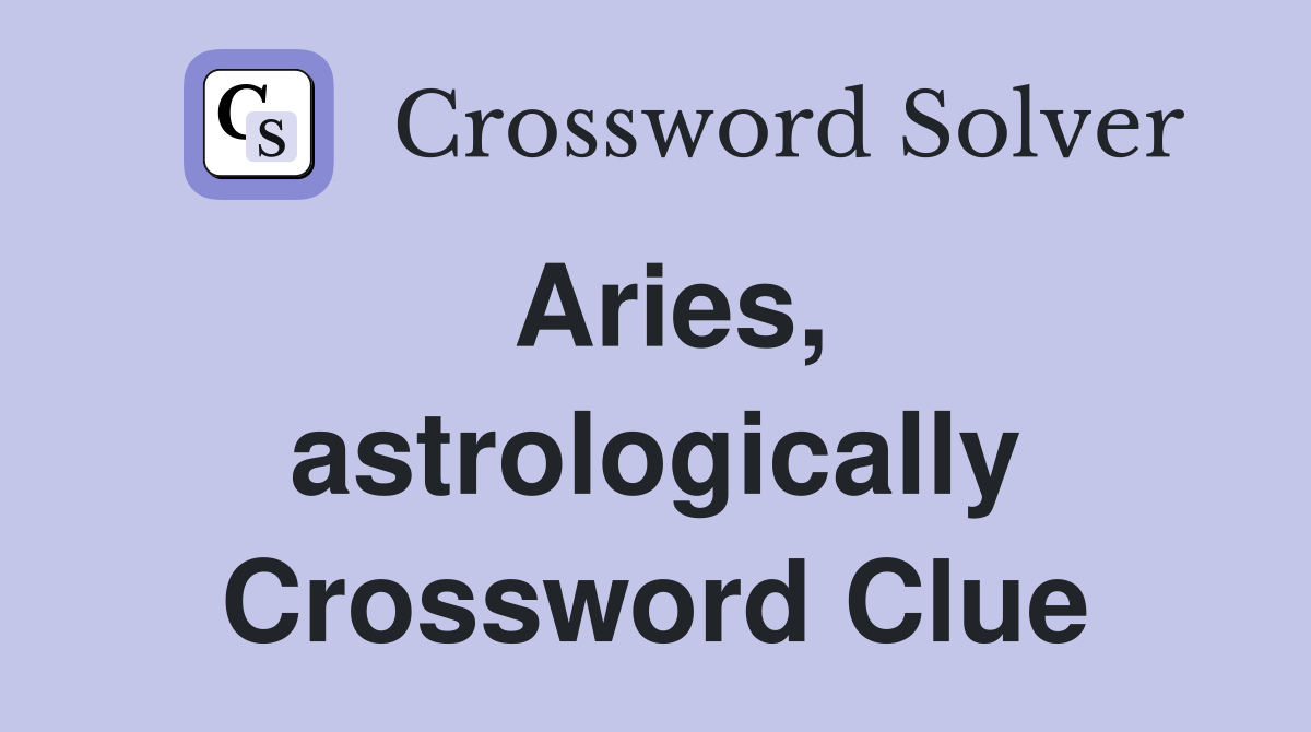 Aries, astrologically Crossword Clue