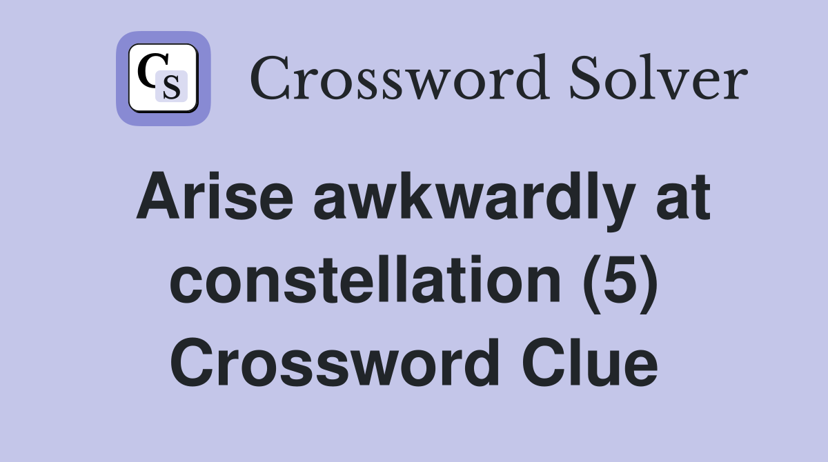 Arise awkwardly at constellation (5) Crossword Clue