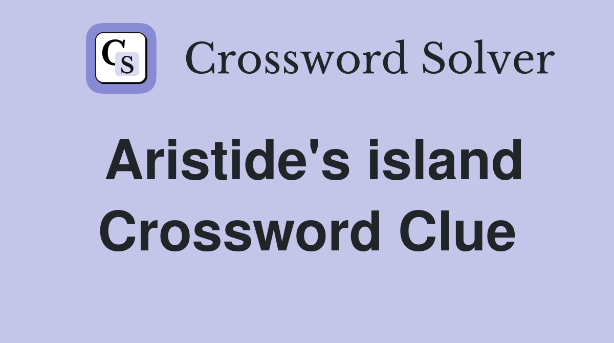 Aristide's island Crossword Clue