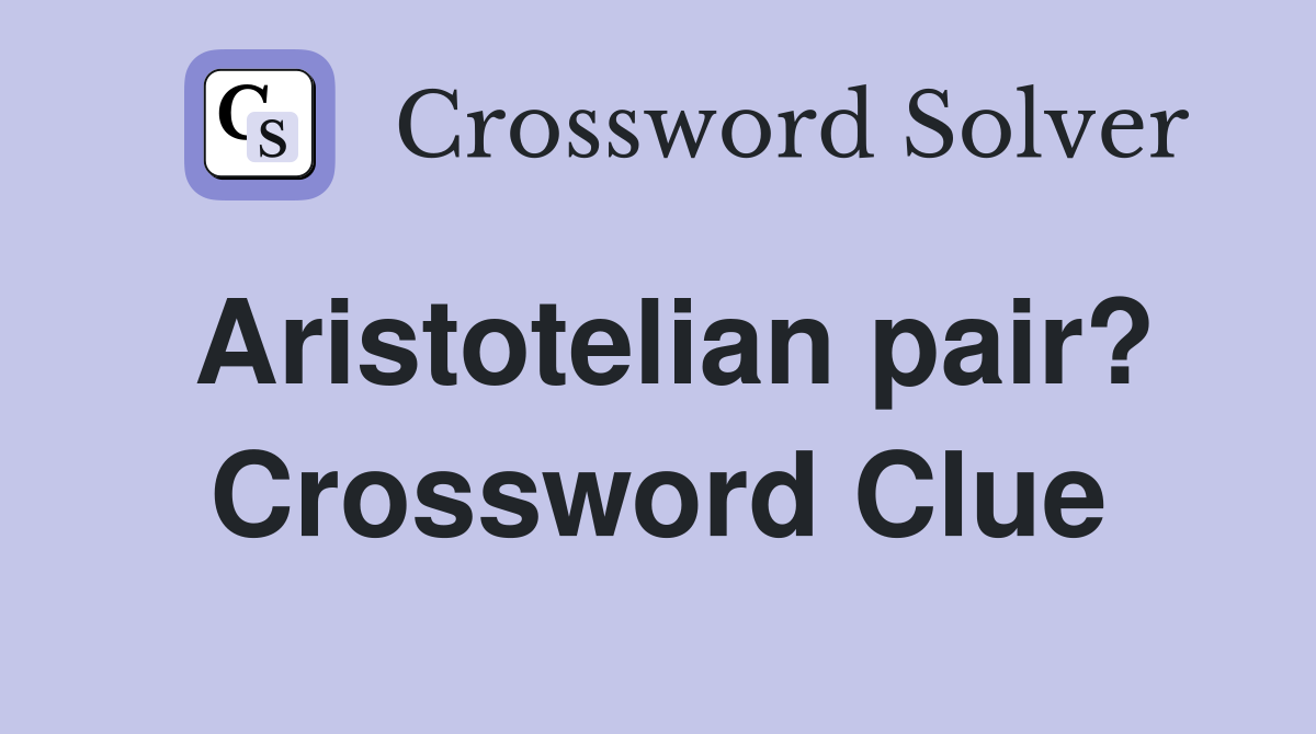 Aristotelian pair? Crossword Clue