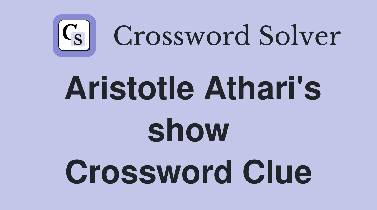 Aristotle Athari's show Crossword Clue