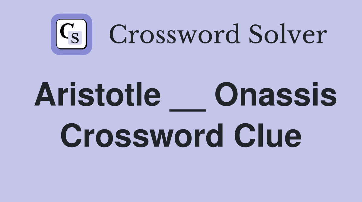 Aristotle __ Onassis Crossword Clue
