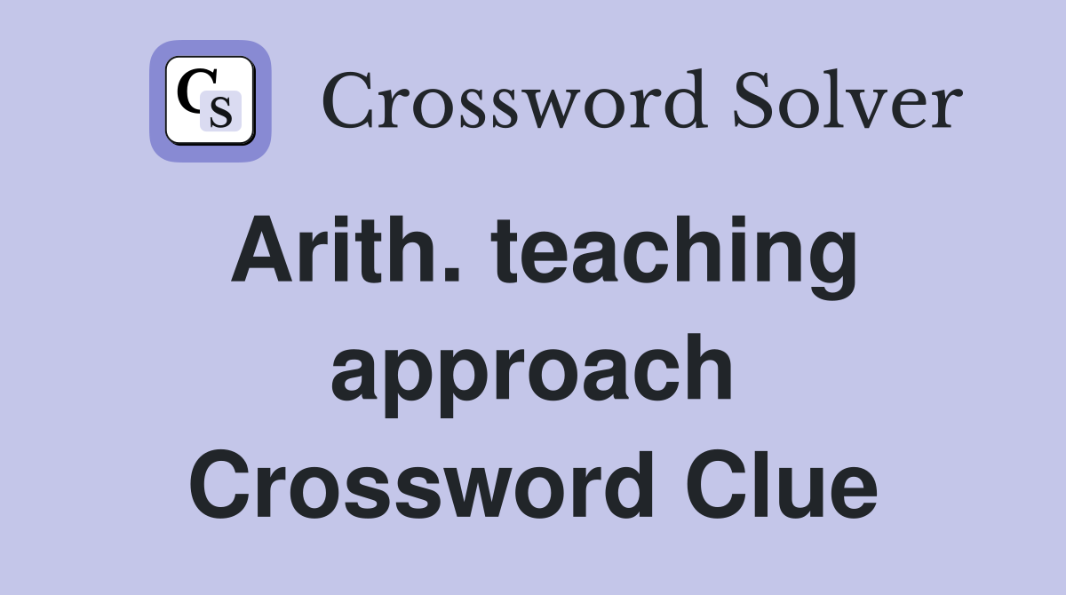 Arith. teaching approach Crossword Clue