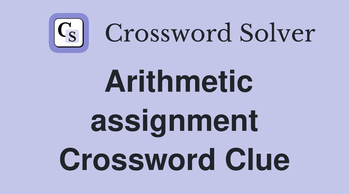 Arithmetic assignment Crossword Clue