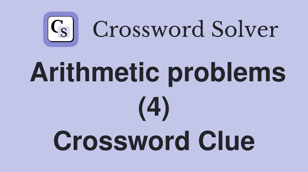 Arithmetic problems (4) Crossword Clue