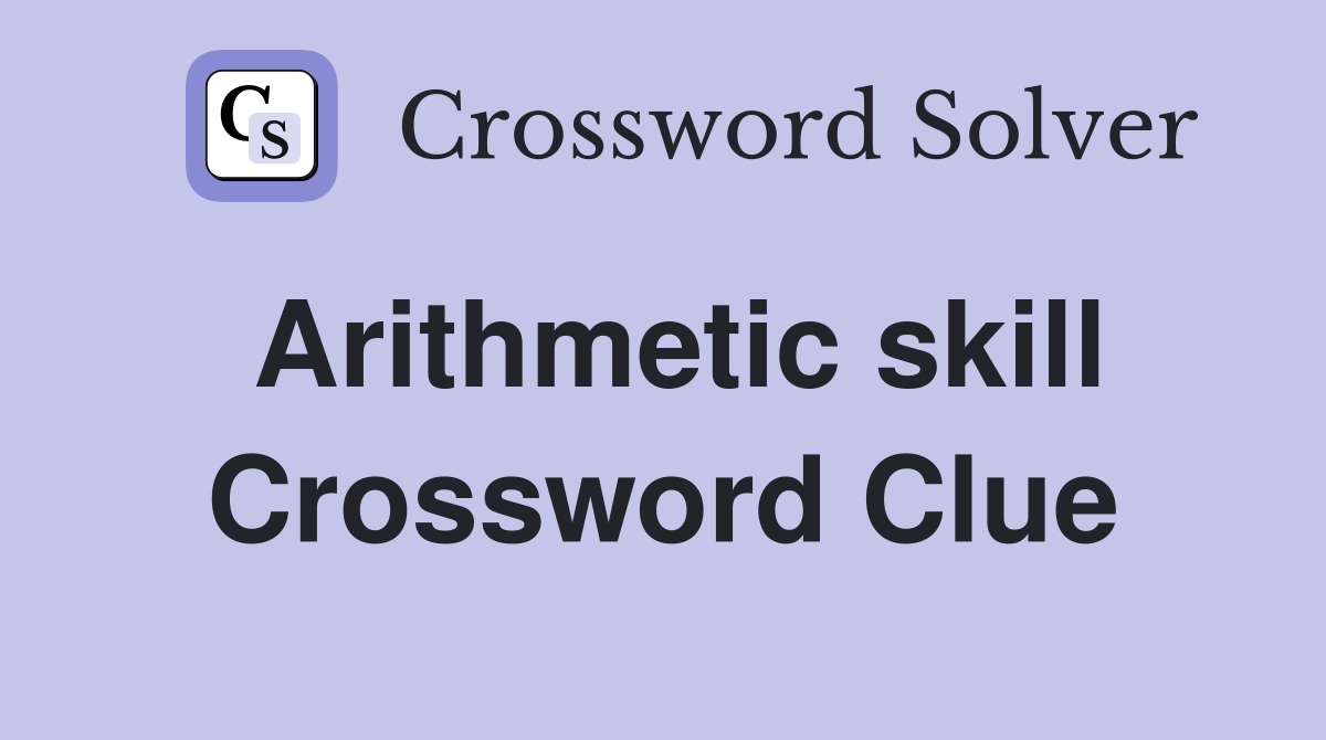Arithmetic skill Crossword Clue