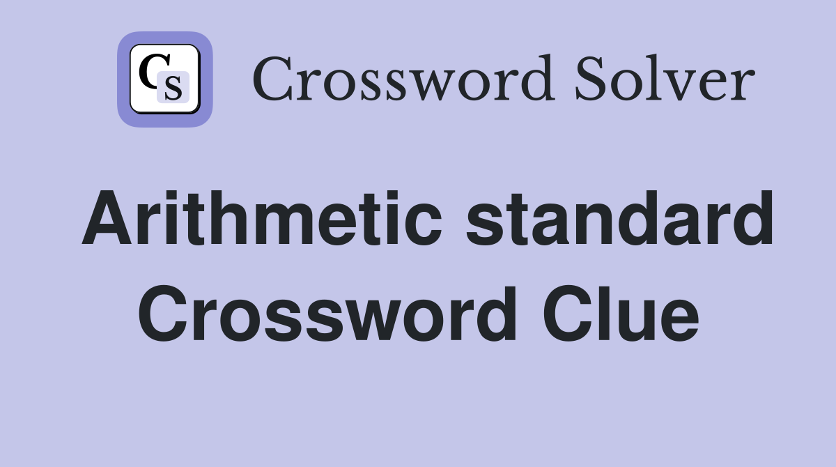 Arithmetic standard Crossword Clue