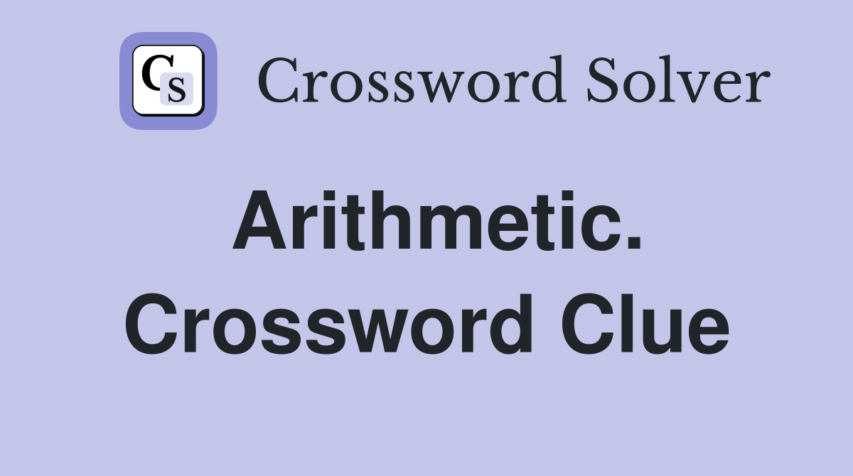 Arithmetic. Crossword Clue