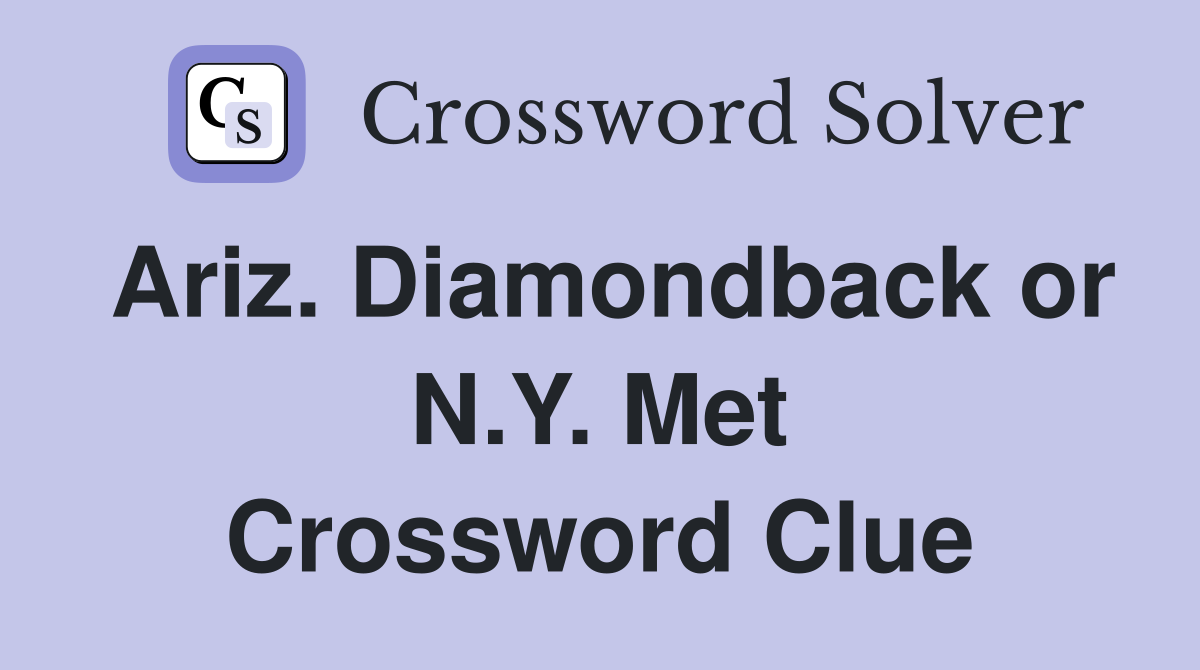 Ariz. Diamondback or N.Y. Met Crossword Clue
