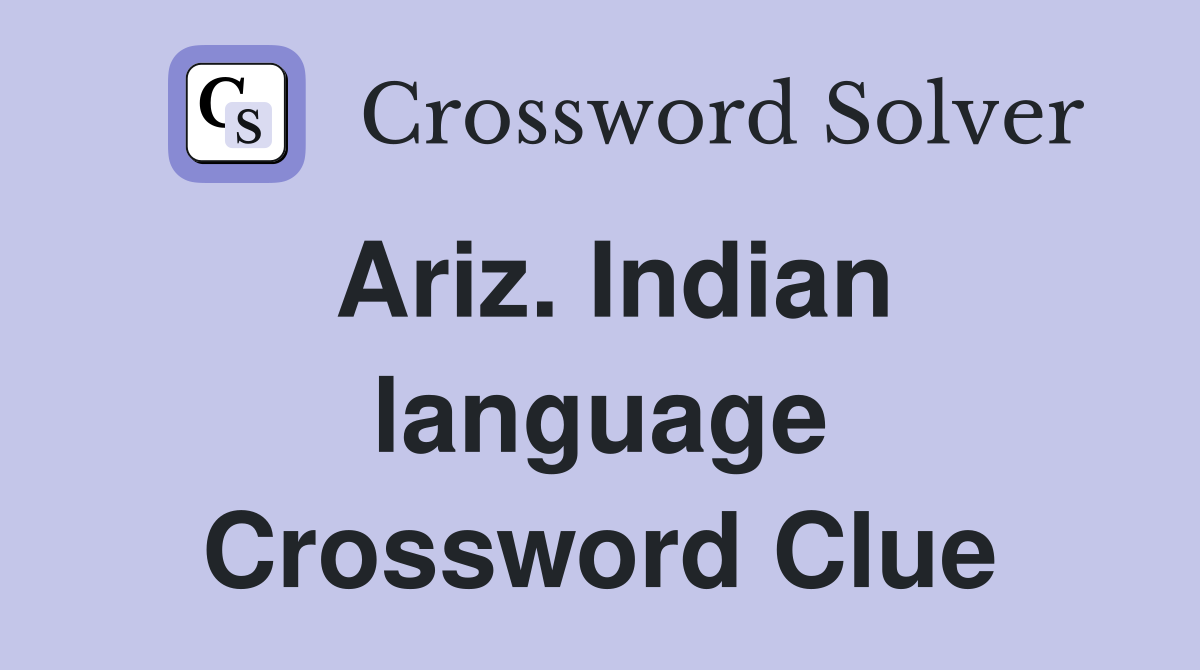 Ariz. Indian language Crossword Clue