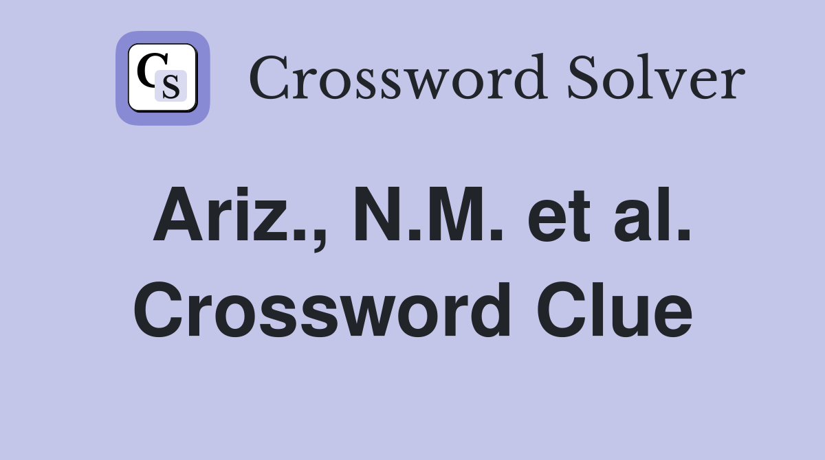 Ariz., N.M. et al. Crossword Clue