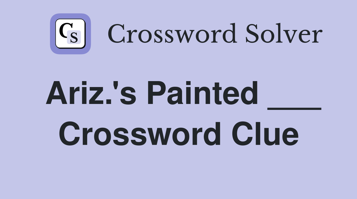 Ariz.'s Painted ___ Crossword Clue